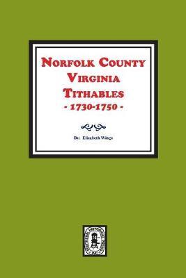 Norfolk County, Virginia Tithables, 1730-1750. - Elizabeth B. Wingo