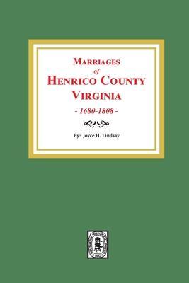 Marriages of Henrico County, Virginia, 1680-1808 - Joyce H. Lindsay