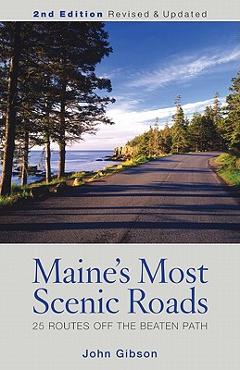 Coperta cărții 'Maine's Most Scenic Roads: 25 Routes off the Beaten Path, 2nd Edition - John Gibson'
