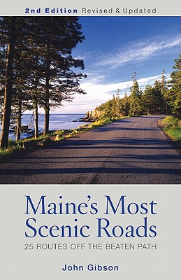 Coperta cărții 'Maine's Most Scenic Roads: 25 Routes off the Beaten Path, 2nd Edition - John Gibson'