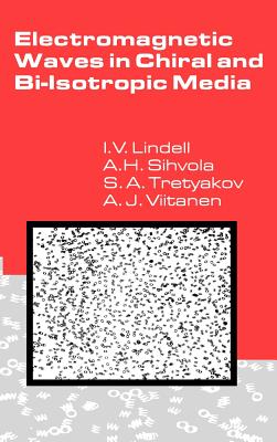 Electromagnetic Waves in Chiral and Bi-Isotropic Media - Ismo V. Lindell