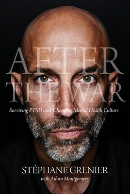 After the War: Surviving Ptsd and Changing Mental Health Culture - Stéphane Grenier