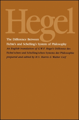 The Difference Between Fichte's and Schelling's System of Philosophy: An English Translation of G. W. F. Hegel's Differenz des Fichte'schen und Schell - G. W. F. Hegel