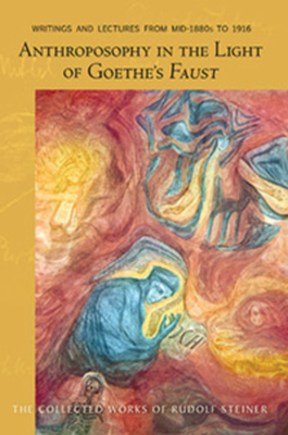 Coperta cărții 'Anthroposophy in the Light of Goethe's Faust: Volume One of Spiritual-Scientific Commentaries on Goethe's Faust (Cw'