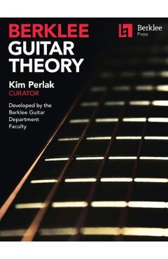 Poza produsului Berklee Guitar Theory: Kim Perlak, Curator, Developed by the Berklee Guitar Department Faculty - Kim Perlak