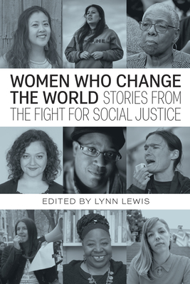 Women Who Change the World: Stories from the Fight for Social Justice - Lynn Lewis