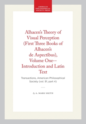 Coperta cărții 'Alhacen's Theory of Visual Perception (First Three Books of Alhacen's de Aspectibus), Volume One--Introduction and'