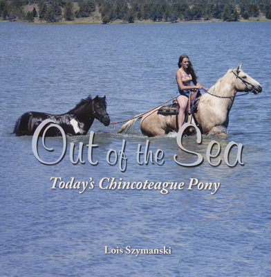 Out of the Sea, Today's Chincoteague Pony - Lois Szymanski