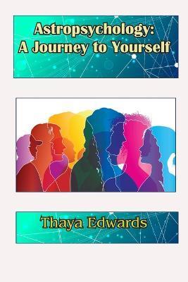 Coperta cărții 'Astropsychology: A Journey to Yourself - Thaya Edwards'