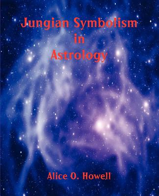 Jungian Symbolism in Astrology - Alice O. Howell
