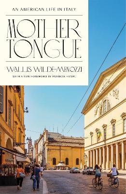 Mother Tongue: An American Life in Italy - Wallis Wilde-menozzi