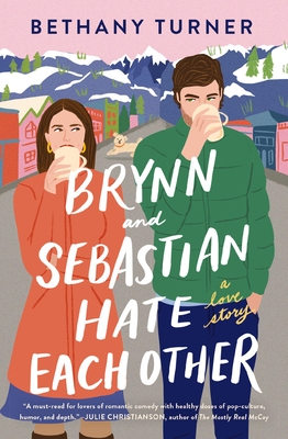 Brynn and Sebastian Hate Each Other: A Love Story - Bethany Turner