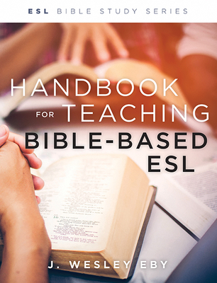 Handbook for Teaching Bible-Based Esl, Revised - 
