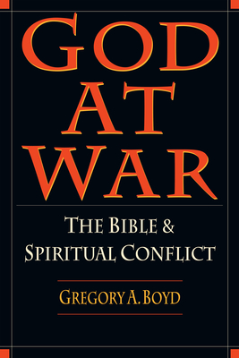 God at War: The Bible and Spiritual Conflict - Gregory A. Boyd
