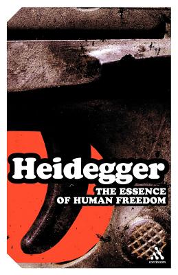 The Essence of Human Freedom: An Introduction to Philosophy - Martin Heidegger