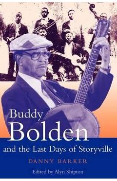 Coperta cărții 'Buddy Bolden and the Last Days of Storyville - Danny Barker'