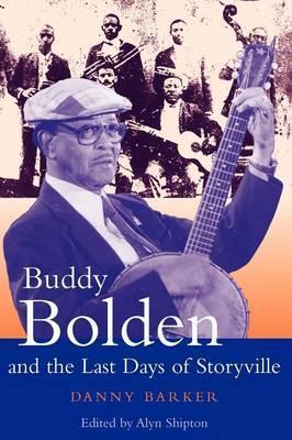 Buddy Bolden and the Last Days of Storyville - Danny Barker