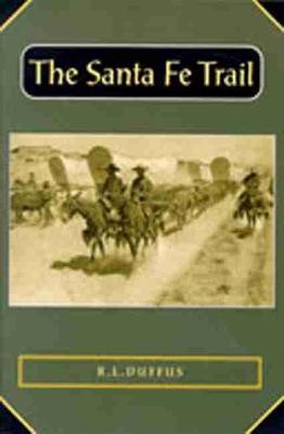 The Santa Fe Trail - R. L. Duffus