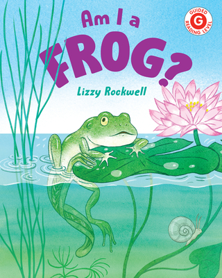 Am I a Frog? - Lizzy Rockwell