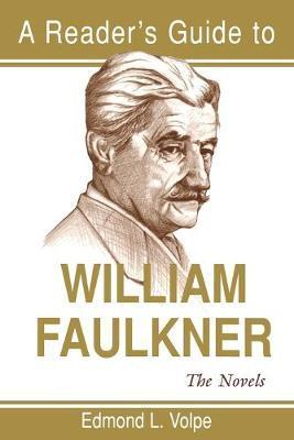A Reader's Guide to William Faulkner: The Novels - Edmond L. Volpe