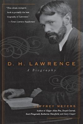 D.H. Lawrence: A Biography - Jeffrey Meyers