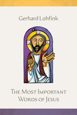 The Most Important Words of Jesus - Gerhard Lohfink