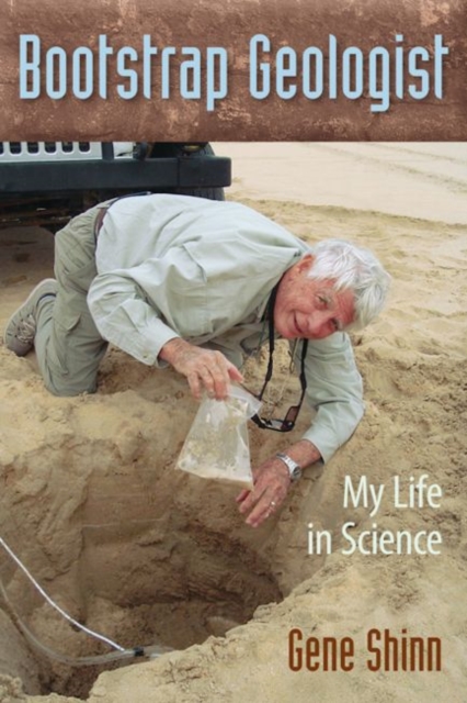 Bootstrap Geologist: My Life in Science - Gene Shinn