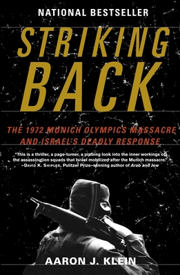Striking Back: The 1972 Munich Olympics Massacre and Israel's Deadly Response - Aaron J. Klein