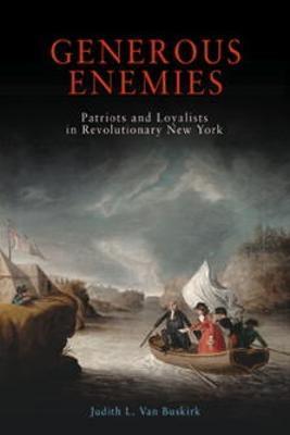 Generous Enemies: Patriots and Loyalists in Revolutionary New York - Judith L. Van Buskirk