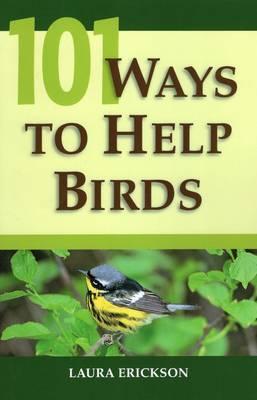 101 Ways to Help Birds - Laura Erickson