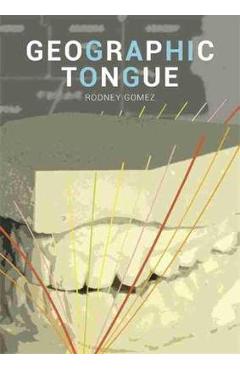 Coperta cărții 'Geographic Tongue - Rodney Gomez'