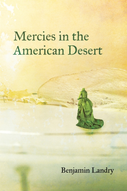 Mercies in the American Desert: Poems - Benjamin Landry