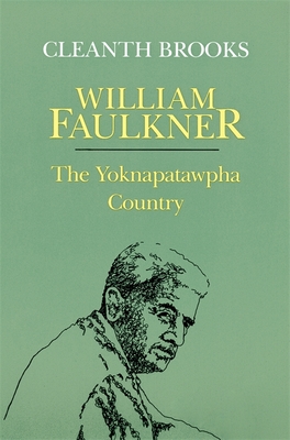 William Faulkner: The Yoknapatawpha Country - Cleanth Brooks