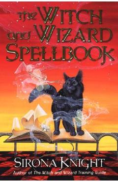 Coperta cărții 'The Witch and Wizard Spellbook - Sirona Knight'