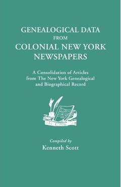 Coperta cărții 'Genealogical Data from Colonial New York Newspapers. a Consolidation of Articles from the New York Genealogical and'