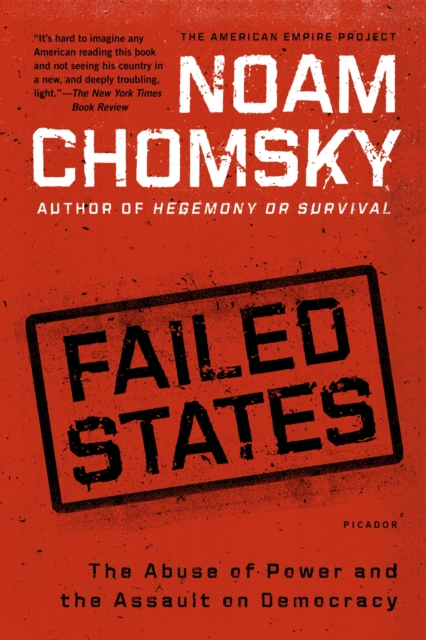 Failed States: The Abuse of Power and the Assault on Democracy - Noam Chomsky