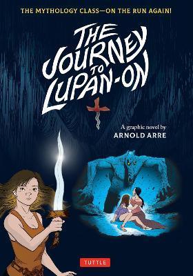The Journey to Lupan-On: The Mythology Class--On the Run Again! - Arnold Arre
