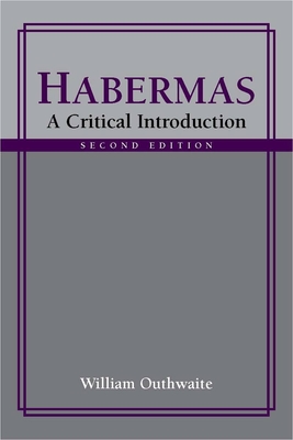 Habermas: A Critical Introduction, Second Edition - William Outhwaite
