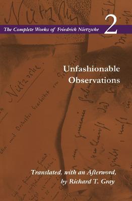 Unfashionable Observations: Volume 2 - Friedrich Wilhelm Nietzsche