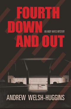 Poza produsului Fourth Down and Out: An Andy Hayes Mystery - Andrew Welsh-huggins