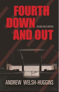 Fourth Down and Out: An Andy Hayes Mystery - Andrew Welsh-huggins
