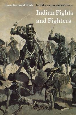 Indian Fights and Fighters - Cyrus Townsend Brady