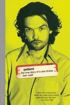 Patient: The True Story of a Rare Illness - Ben Watt