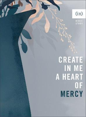 Create in Me a Heart of Mercy - (in)courage
