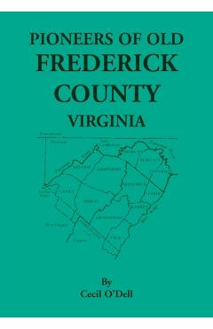 Pioneers Of Old Frederick County, Virginia - Cecil O'dell
