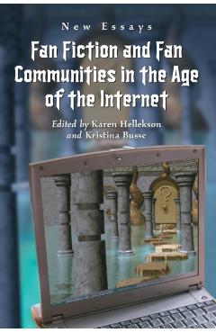 Coperta cărții 'Fan Fiction and Fan Communities in the Age of the Internet: New Essays - Karen Hellekson'