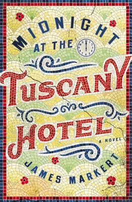 Midnight at the Tuscany Hotel - James Markert