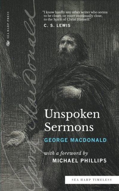 Unspoken Sermons (Sea Harp Timeless series): Series I, II, and III (Complete and Unabridged) - George Macdonald