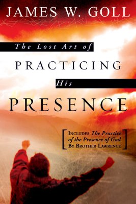 The Lost Art of Practicing His Presence - James W. Goll