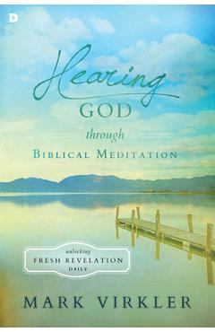 Coperta cărții 'Hearing God Through Biblical Meditation: Unlocking Fresh Revelation Daily - Mark Virkler'